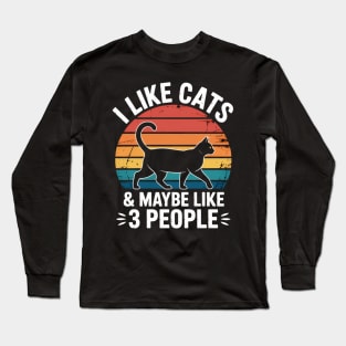I Like Cats And Maybe Like 3 People Cat Funny Joke Long Sleeve T-Shirt